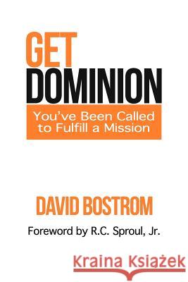 Get Dominion: You've Been Called to Fulfill a Mission David Bostrom 9781478383567 Createspace - książka