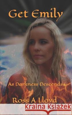Get Emily: As Darkness Descends Ross Alexander Lloyd 9798363299971 Independently Published - książka