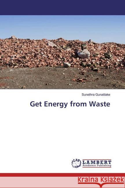 Get Energy from Waste Gunatilake, Sunethra 9783330010406 LAP Lambert Academic Publishing - książka