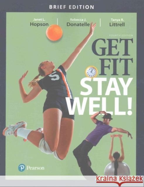 Get Fit, Stay Well! Brief Edition Tanya R. Littrell 9780134452289 Pearson Education (US) - książka