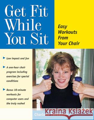 Get Fit While You Sit: Easy Workouts from Your Chair Torkelson, Charlene 9780897932530 Hunter House Publishers - książka