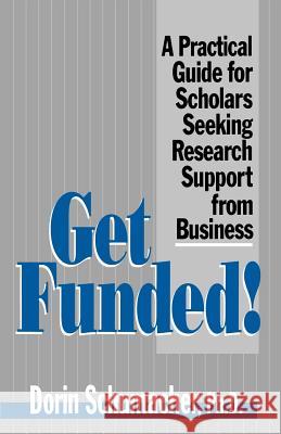 Get Funded!: A Practical Guide for Scholars Seeking Research Support from Business Schumacher, Dorin Gardner 9780803944411 Sage Publications - książka