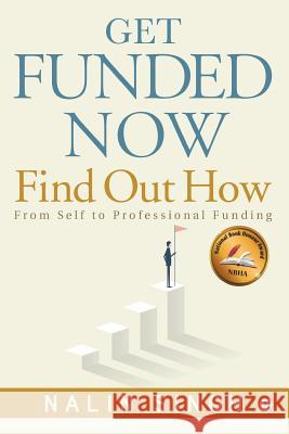 Get Funded Now: Find Out How: From Self to Professional Funding Nalin Singh 9781948230155 Notion Press, Inc. - książka