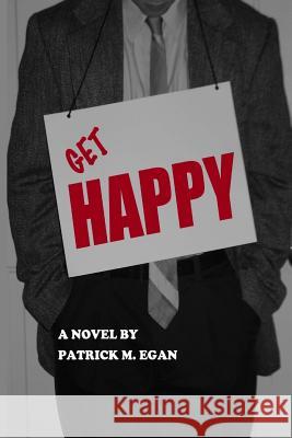 Get Happy Patrick M. Egan 9780615775791 Palimare Publishing - książka