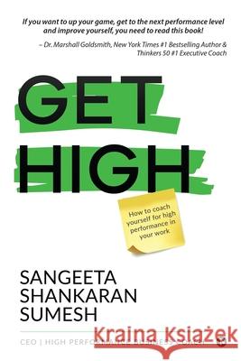 Get High: How to coach yourself for high performance in your work Sangeeta Shankaran Sumesh 9781648999727 Notion Press - książka