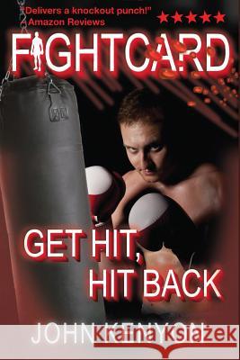 Get Hit, Hit Back: A Fight Card Story John Kenyon 9781491033142 Createspace - książka