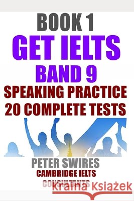 GET IELTS BAND 9 - Speaking Practice: Ten complete IELTS speaking practice tests Peter Swires, Cambridge Ielts Consultants, Peter Swires 9798877037113 Independently Published - książka