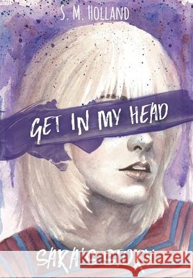 Get in My Head: Sara's Story S. M. Holland 9781952174056 S.M.Holland - książka