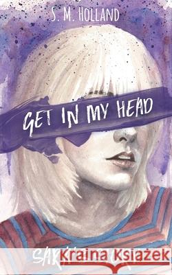 Get in My Head: Sara's Story S. M. Holland 9781952174063 S.M.Holland - książka