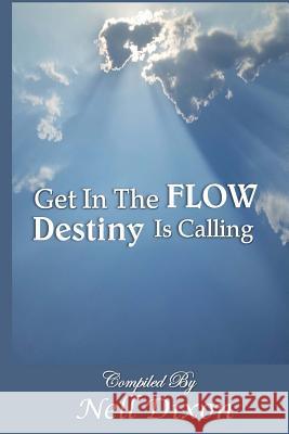 Get In The Flow: Destiny Is Calling Dixon, Nell 9780986403316 Nell Dixon - książka