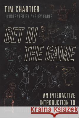 Get in the Game: An Interactive Introduction to Sports Analytics Chartier, Tim 9780226811147 The University of Chicago Press - książka