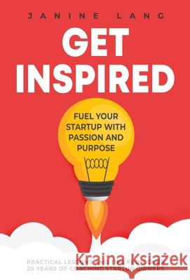 Get Inspired: Fuel Your Startup with Passion and Purpose Janine Lang 9781068823305 Janine Lang - książka