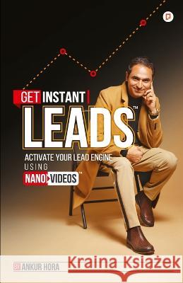 Get Instant Leads: A Historical fiction of bravery, knighthood, and love in times of battle Ankur Hora 9789389601923 Gullybaba Publishing House Pvt Ltd - książka