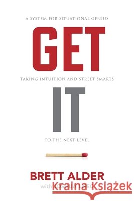 Get It: A System for Situational Genius Alder, Brett, Lisec, Joshua 9798822985162 Palmetto Publishing - książka