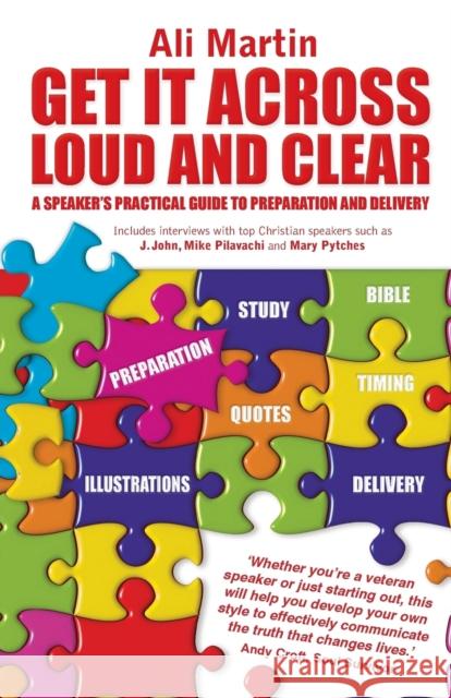 Get it Across Loud and Clear: A Speaker's Practical Guide to Preparation and Delivery Martin, Ali 9781850789932 Authentic Media - książka