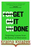 Get it Done: Surprising Lessons from the Science of Motivation Ayelet Fishbach 9781529044676 Pan Macmillan