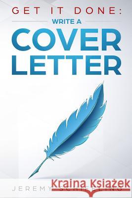 Get It Done: Write a Cover Letter Jeremy Schifeling 9781724029324 Independently Published - książka
