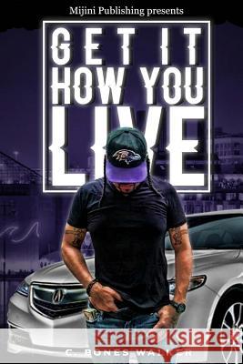 Get it how you live Walker, Clarence 9781535223836 Createspace Independent Publishing Platform - książka