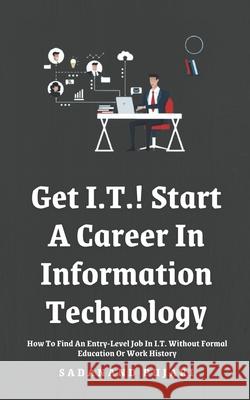 Get I.T.! Start A Career In Information Technology Sadanand Pujari 9798329499216 Independently Published - książka