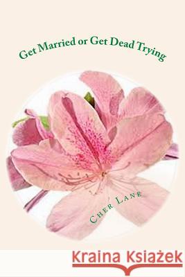 Get Married or Get Dead Trying Cher Lane 9781537338644 Createspace Independent Publishing Platform - książka