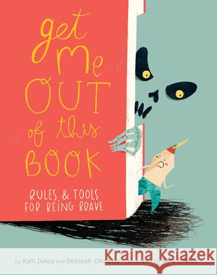 Get Me Out of This Book: Rules and Tools for Being Brave Deborah Cholette Kalli Dakos Sara Infante 9780823438624 Holiday House - książka