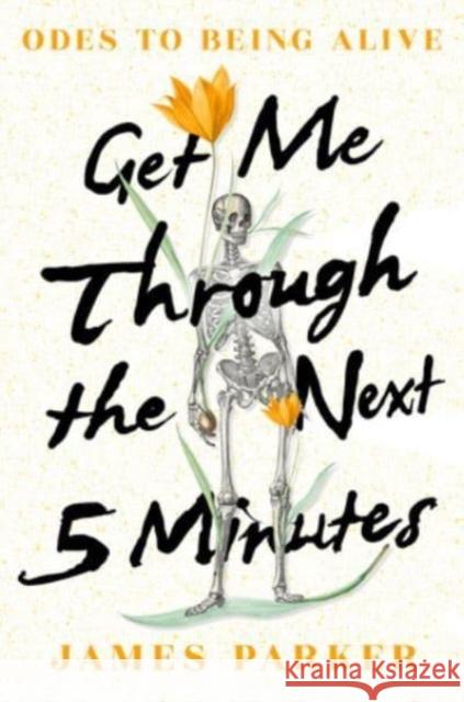 Get Me Through the Next Five Minutes: Odes to Being Alive James Parker 9781324091639 WW Norton & Co - książka