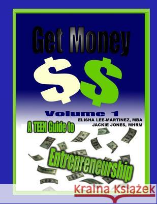 Get Money: A Teenager's Guide to Entrepreneurship Instructor Guide Jackie Jone Cheryl Woods Elisha Martine 9781499791983 Createspace Independent Publishing Platform - książka