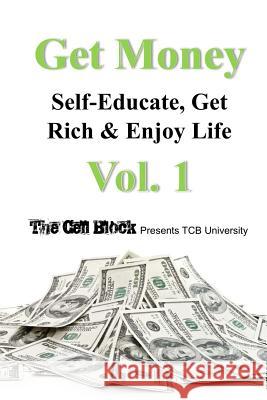 Get Money: Self-Educate, Get Rich & Enjoy Life, Vol. 1 The Cell Block Freebird Publishers 9781979760553 Createspace Independent Publishing Platform - książka