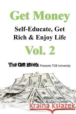 Get Money: Self-Educate, Get Rich & Enjoy Life, Vol. 2 The Cell Block Freebird Publishers 9781979784290 Createspace Independent Publishing Platform - książka