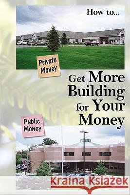 Get More Building for Your Money Lawrence Riley 9781439263464 Booksurge Publishing - książka