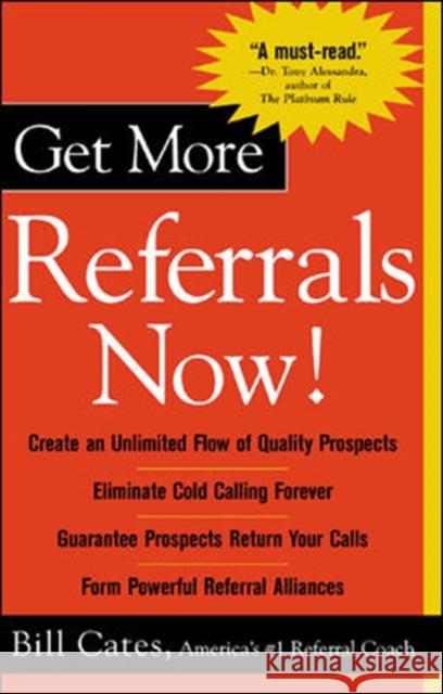 Get More Referrals Now! Cates, Bill 9780071417754 McGraw-Hill Companies - książka