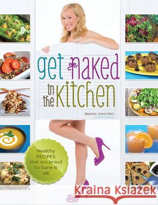 Get Naked In The Kitchen: Healthy Recipes That Are Proud To Bare It All Colquhoun, James 9780992155803 Naked Label - książka