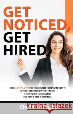 Get Noticed, Get Hired: The essential guide for successful job seekers who want to: - Leverage social media in your job hunt. - Become a Rocks Chellie W. Phillips 9781647461768 Author Academy Elite - książka