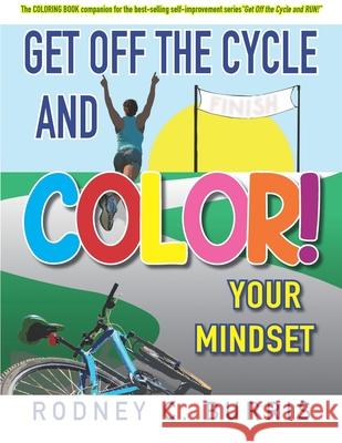 Get Off Our Cycles and COLOR Your Mindset!: The COLORING BOOK companion booklet for the best-selling self-improvement series, 