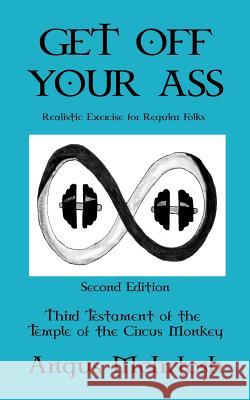 Get Off Your Ass: Realistic Exercise for Regular Folks Angus McIntosh 9781983866708 Createspace Independent Publishing Platform - książka