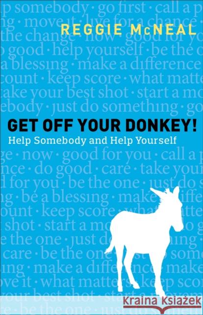 Get Off Your Donkey!: Help Somebody and Help Yourself McNeal, Reggie 9780801014970 Baker Books - książka