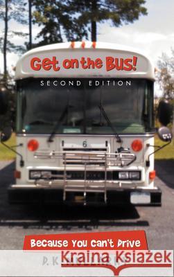 Get on the Bus!: Because You Can't Drive Mullarky, D. K. 9781475941050 iUniverse.com - książka