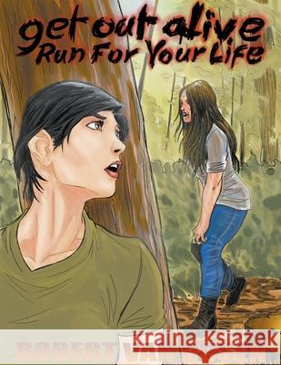 Get Out Alive: Run For Your Life Robert Van Dusen 9798201601126 Robert Vandusen - książka
