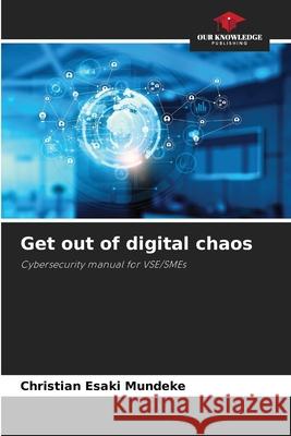 Get out of digital chaos ESAKI MUNDEKE, CHRISTIAN 9786209581724 Our Knowledge Publishing - książka