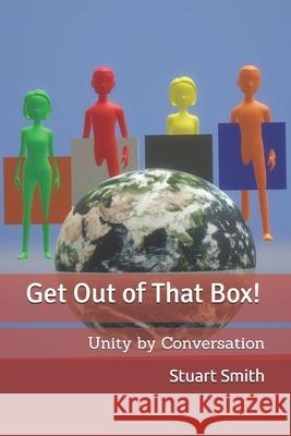 Get Out of That Box!: Unity by Conversation Stuart Smith 9798598152645 Independently Published - książka