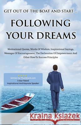 Get Out Of The Boat And Start Following Your Dreams Baker, Tony 9780976312130 Talking with Tony - książka