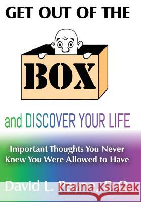 Get Out of the Box and Discover Your Life: Important Thoughts You Never Knew You Were Allowed to Have David L. Payn 9781452595245 Balboa Press - książka