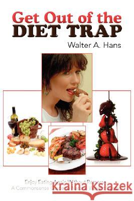 Get Out of the Diet Trap Walter A. Hans 9781425787332 Xlibris Corporation - książka