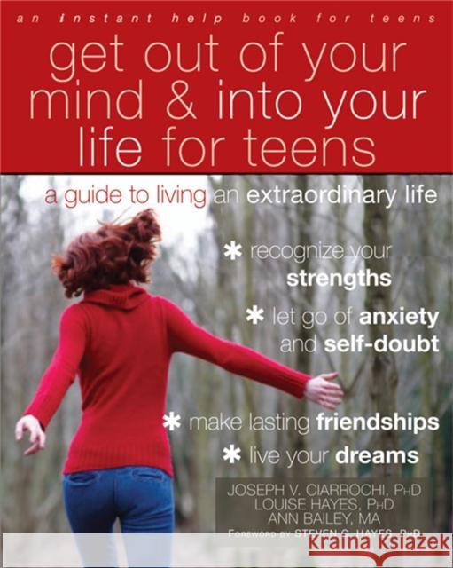 Get Out of Your Mind and Into Your Life for Teens: A Guide to Living an Extraordinary Life Ciarrochi, Joseph V. 9781608821938 Instant Help Books - książka