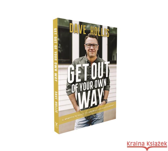 Get Out of Your Own Way : A Skeptic's Guide to Growth and Fulfillment Hollis, Dave 9781400220816 HarperCollins Leadership - książka