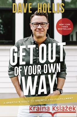 Get Out of Your Own Way: A Skeptic's Guide to Growth and Fulfillment Dave Hollis 9781400215423 HarperCollins Leadership - książka