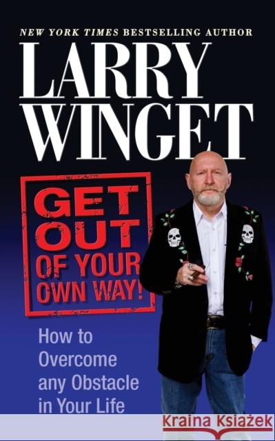 Get Out of Your Own Way: How to Overcome Any Obstacle in Your Life Winget, Larry 9781722502331 G&D Media - książka