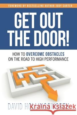 Get Out the Door!: How to Overcome Obstacles on the Road to High Performance David Hollingsworth 9781952233418 Indie Books International - książka