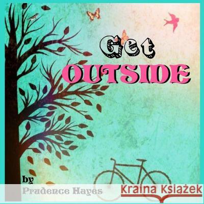 Get Outside Prudence Hayes 9781500631802 Createspace Independent Publishing Platform - książka