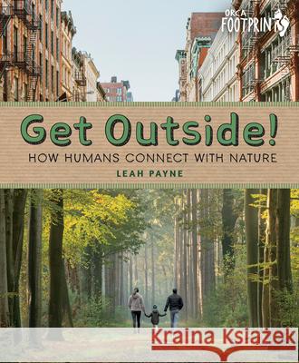 Get Outside!: How Humans Connect with Nature Leah Payne 9781459836877 Orca Books Publishers - książka